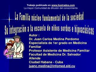 Autor : Dr. Juan Carlos Medina Perdomo Especialista de 1er grado en Medicina Familiar Profesor Asistente de Medicina Fa