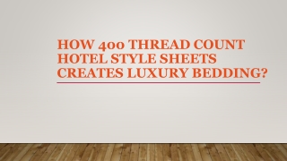 How 400 Thread Count Hotel Style Sheets Creates Luxury Bedding