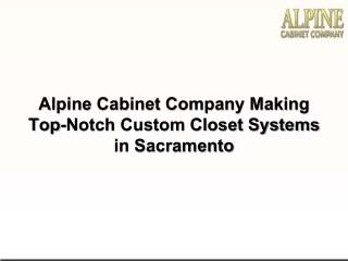 Alpine Cabinet Company Making Top-Notch Custom Closet Systems in Sacramento