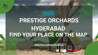 Prestige Orchards Hyderabad - Find Your Place On The Map
