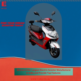 Evra ev is the  Largest Electric Scooter Manufacturer in india and Provide Top Features