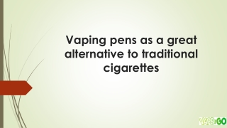 Vaping pens as a great alternative to traditional cigarettes