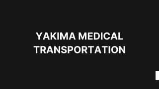 Yakima Medical Transportation - PPT Beyond Ride