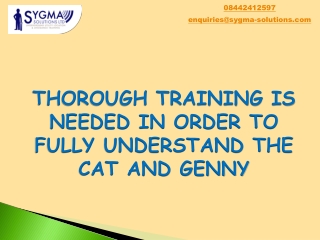 THOROUGH TRAINING IS NEEDED IN ORDER TO FULLY UNDERSTAND THE CAT AND GENNY