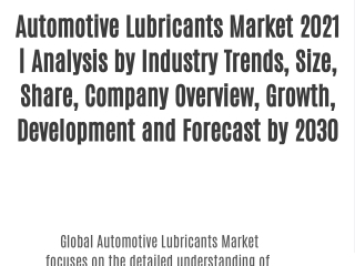 Automotive Lubricants Market 2021 | Analysis by Industry Trends, Size, Share, Company Overview, Growth, Development and