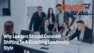 Why Leaders Should Consider Shifting To A Coaching Leadership Style
