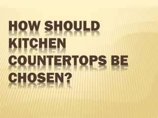How Should Kitchen Countertops Be Chosen?