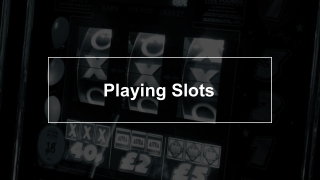 Playing Slots 1