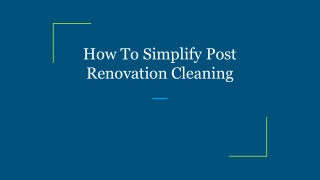 How To Simplify Post Renovation Cleaning