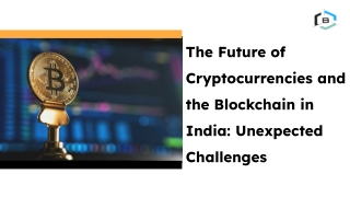 The Future of Cryptocurrencies and the Blockchain in India Unexpected Challenges