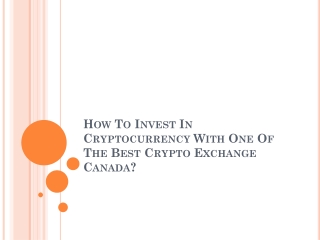 How To Invest In Cryptocurrency With One Of The Best Crypto Exchange Canada