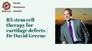 R3 stem cell therapy for cartilage defects  Dr David Greene
