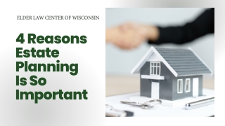 4 Reasons Estate Planning  Is So Important