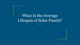 What Is the Average Lifespan of Solar Panels_