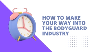 How To Make Your Way Into The Bodyguard Industry