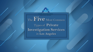 The Five Most Common Types of Private Investigation Services in Los Angeles