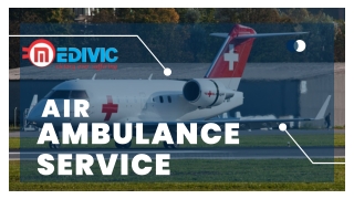 Utilize Medivic Air Ambulance Service in Guwahati for Spectacular Air Rescue N