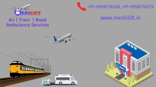 Choose Medilift Air Ambulance from Patna or Guwahati with Extra Ordinary ICU Support