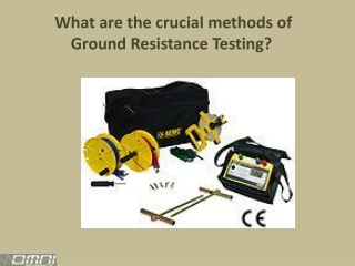 What are the crucial methods of Ground Resistance Testing?