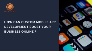 How can Custom Mobile App Development Boost Your Business Online