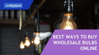 Best Ways to Buy Wholesale Bulbs Online