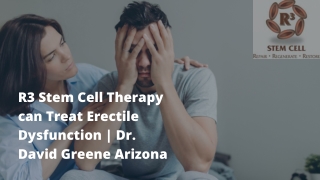 R3 Stem Cell Therapy can Treat Erectile Dysfunction  Dr. David Greene Arizona