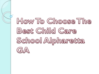 How To Choose The Best Child Care School Alpharetta GA