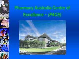 Pharmacy Australia Centre of Excellence - (PACE)