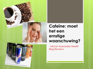 Cafeïne: moet het een ernstige waarschuwing?