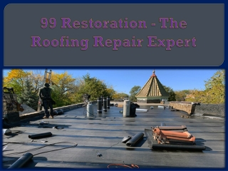 99 Restoration - The Roofing Repair Expert