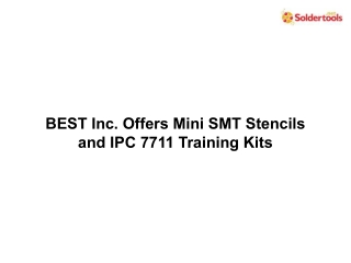 BEST Inc. Offers Mini SMT Stencils and IPC 7711 Training Kits