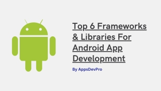Top 6 Frameworks & Libraries For Android App Development