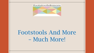 Footstools And More – Much More!