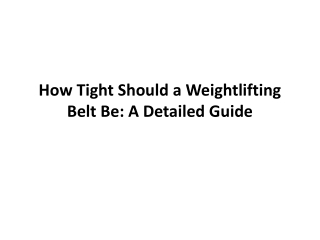 How Tight Should a Weightlifting Belt Be: A Detailed Guide