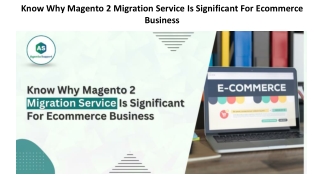 Know Why Magento 2 Migration Service Is Significant For Ecommerce Business