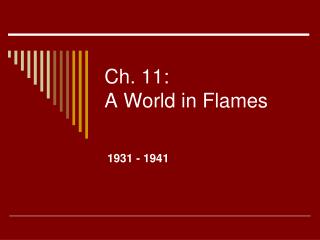 Ch. 11: A World in Flames