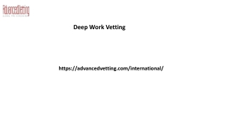 Deep Work Vetting Advancedvetting.com....