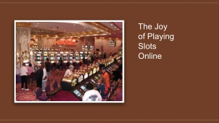 The Joy of Playing Slots Online 2 (1)