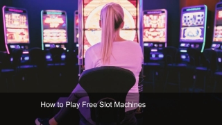 How to Play Free Slot Machines 6 (1)