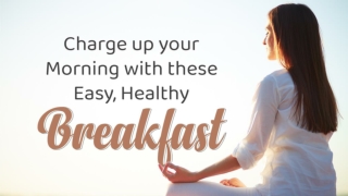 Charge Up Your Morning With These Easy, Healthy Breakfast Recipes