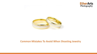 Mistakes To Avoid When Shooting Jewelry