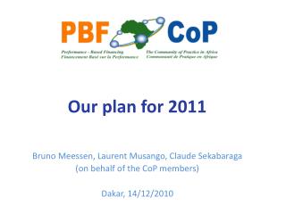 Bruno Meessen, Laurent Musango, Claude Sekabaraga (on behalf of the CoP members) Dakar, 14/12/2010