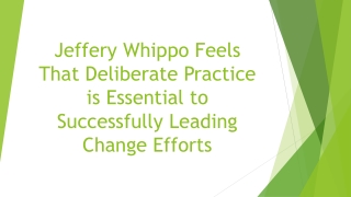 Jeffery Whippo Feels That Deliberate Practice is Essential to Successfully Leading Change Efforts