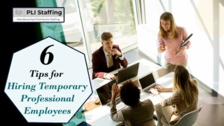 6 Tips for Hiring Temporary Professional Employees