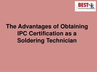 The Advantages of Obtaining IPC Certification as a Soldering Technician