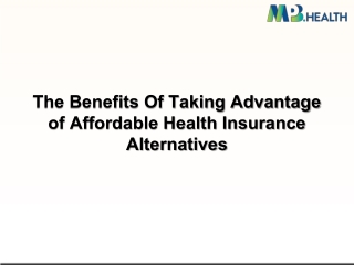 The Benefits Of Taking Advantage of Affordable Health Insurance Alternatives