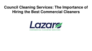 Council Cleaning Services: The Importance of Hiring the Best Commercial Cleaners