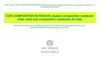 [ PDF ] Ebook COW COMPOSITION NOTEBOOK student composition notebook wide ruled cow composition notebooks for kids DOWNLO