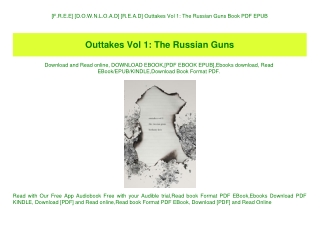 [F.R.E.E] [D.O.W.N.L.O.A.D] [R.E.A.D] Outtakes Vol 1 The Russian Guns Book PDF EPUB