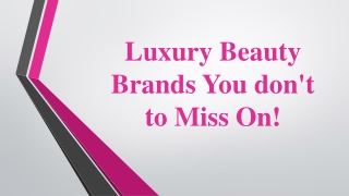 Luxury Beauty Brands You don't want to Miss On